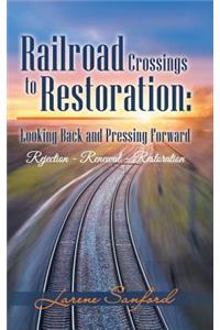 Railroad Crossings to Restoration
