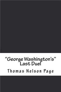 ''George Washington's'' Last Duel