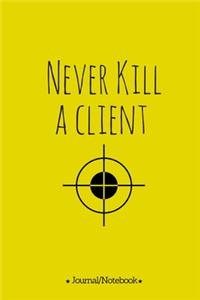 Never kill a client