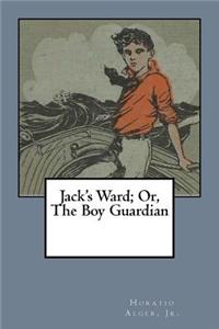 Jack's Ward; Or, The Boy Guardian