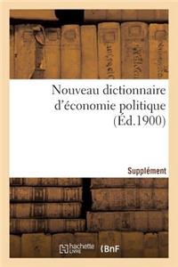 Nouveau Dictionnaire d'Économie Politique. Supplément