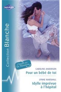 Pour Un Bebe de Toi - Idylle Imprevue A L'Hopital (Harlequin Blanche)