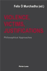 Violence, Victims, Justifications