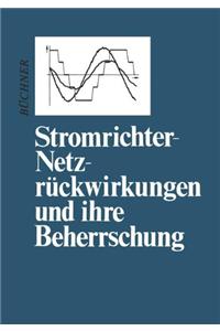 Stromrichter-Netzra1/4ckwirkungen Und Ihre Beherrschung