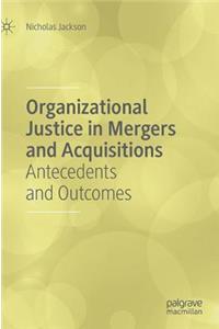 Organizational Justice in Mergers and Acquisitions