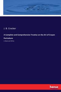 Complete and Comprehensive Treatise on the Art of Crayon Portraiture