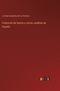 Colección de fueros y cartas- pueblas de España