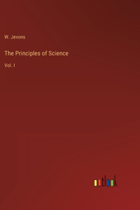 Principles of Science: Vol. I