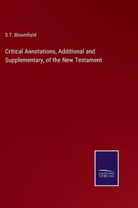 Critical Annotations, Additional and Supplementary, of the New Testament