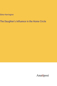 Daughter's Influence in the Home Circle
