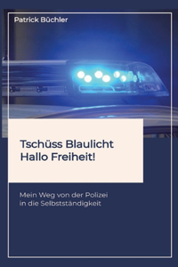 Tschüss Blaulicht - Hallo Freiheit!