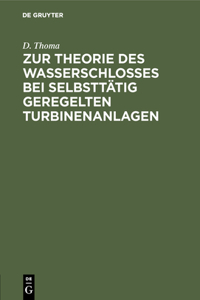 Zur Theorie Des Wasserschlosses Bei Selbsttätig Geregelten Turbinenanlagen