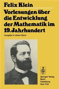 Vorlesungen Über Die Entwicklung Der Mathematik Im 19. Jahrhundert