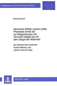 «Harmonie Stiftete Unsere Liebe, Phantasie Erhob Sie Zur Begeisterung Und Vernunft Heiligte Sie Mit Dem Siegel Der Wahrheit»