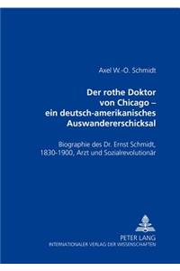 Der Rothe Doktor Von Chicago - Ein Deutsch-Amerikanisches Auswandererschicksal