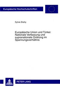 Europaeische Union Und Tuerkei: Nationale Verfassung Und Supranationale Ordnung Im Spannungsverhaeltnis