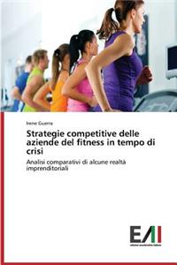 Strategie Competitive Delle Aziende del Fitness in Tempo Di Crisi