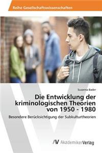 Entwicklung der kriminologischen Theorien von 1950 - 1980