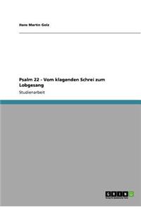 Psalm 22 - Vom klagenden Schrei zum Lobgesang