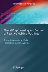 Neural Preprocessing and Control of Reactive Walking Machines