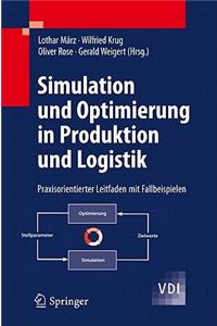 Simulation Und Optimierung in Produktion Und Logistik