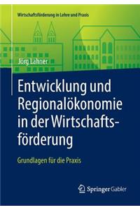 Entwicklung Und Regionalökonomie in Der Wirtschaftsförderung