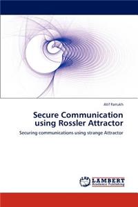 Secure Communication Using Rossler Attractor