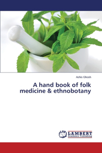 hand book of folk medicine & ethnobotany