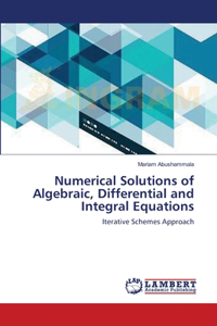 Numerical Solutions of Algebraic, Differential and Integral Equations