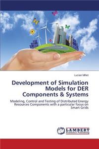 Development of Simulation Models for DER Components & Systems