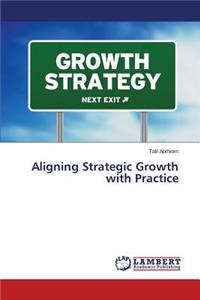 Aligning Strategic Growth with Practice