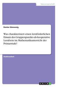 Was charakterisiert einen lernförderlichen Einsatz des Gruppenpuzzles als kooperative Lernform im Mathematikunterricht der Primarstufe?