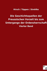 Geschichtsquellen der Preussischen Vorzeit bis zum Untergange der Ordensherrschaft