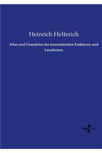 Atlas und Grundriss der traumatischen Frakturen und Luxationen