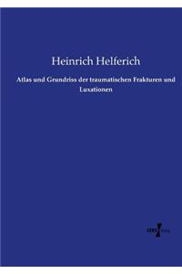 Atlas und Grundriss der traumatischen Frakturen und Luxationen