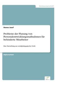 Probleme der Planung von Personalentwicklungsmaßnahmen für behinderte Mitarbeiter