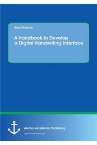 Handbook to Develop a Digital Handwriting Interface