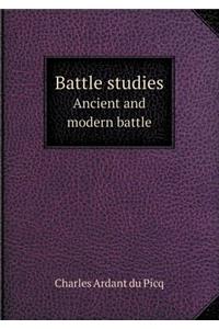 Battle Studies Ancient and Modern Battle