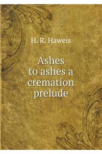 Ashes to ashes a cremation prelude