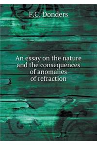 An essay on the nature and the consequences of anomalies of refraction