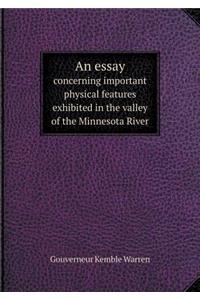 An Essay Concerning Important Physical Features Exhibited in the Valley of the Minnesota River