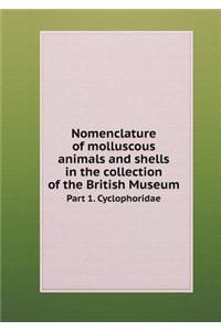 Nomenclature of Molluscous Animals and Shells in the Collection of the British Museum Part 1. Cyclophoridae