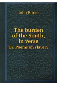 The Burden of the South, in Verse Or, Poems on Slavery