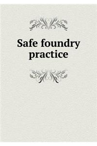 Safe foundry practice