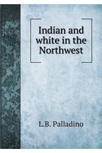 Indian and White in the Northwest