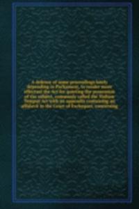 defence of some proceedings lately depending in Parliament, to render more effectual the Act for quieting the possession of the subject, commonly called the Nullum Tempus Act