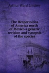 Hesperioidea of America north of Mexico a generic revision and synopsis of the species