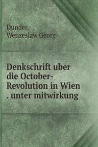 Denkschrift uber die October-Revolution in Wien . unter mitwirkung