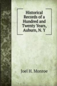Historical Records of a Hundred and Twenty Years, Auburn, N. Y.