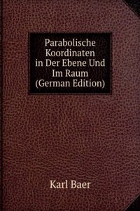 Parabolische Koordinaten in Der Ebene Und Im Raum (German Edition)